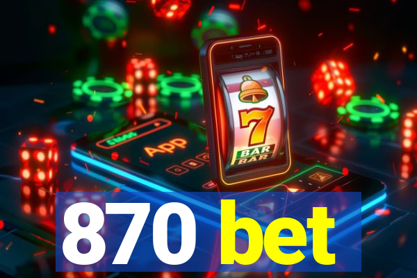 870 bet